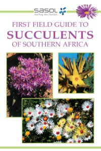 Cover image: Sasol First Field Guide to Succulents of Southern Africa 9781868726011
