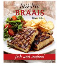 Cover image: Fuss-free Braais: Fish and Seafood 1st edition 9781431700097