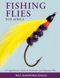 表紙画像: Fishing Flies for Africa – A Comprehensive Guide to Freshwater and Saltwater Flies 1st edition 9781770072237
