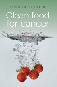 表紙画像: Clean Food for Cancer 1st edition 9781432301576