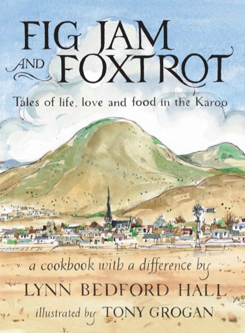 Fig Jam and Foxtrot: Tales of life, love and food in the Karoo, 1st Edition - FULL INSTANT DOWNLOAD | PDF DOCX EPUB