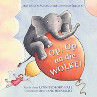 Omslagafbeelding: Mattie se magiese diere-droomwêreld #1: Op, Op na die WOLKE! 1st edition 9781432304287