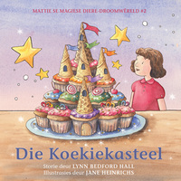 Omslagafbeelding: Mattie se magiese diere-droomwêreld #2: Die Koekiekasteel 1st edition 9781432304300