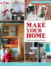 Imagen de portada: Make Your Home – 75 Décor and Lifestyle Projects 1st edition 9781432305130