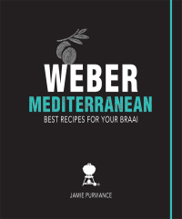 Cover image: Weber Mediterranean: Best Recipes for Your Braai 1st edition 9781432307042