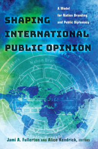 Titelbild: Shaping International Public Opinion 1st edition 9781433130298