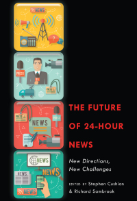 Omslagafbeelding: The Future of 24-Hour News 1st edition 9781433130465