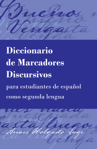 Titelbild: Diccionario de Marcadores Discursivos para estudiantes de español como segunda lengua 1st edition 9781433137112