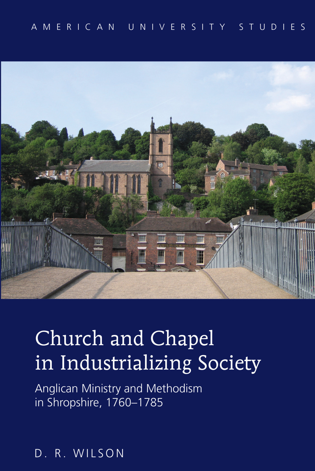 Church and Chapel in Industrializing Society Anglican Ministry and Methodism in Shropshire, 1760–1785 1st Edition