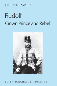 Omslagafbeelding: Rudolf. Crown Prince and Rebel 1st edition 9781433110801