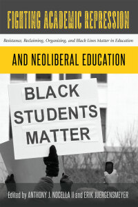 Imagen de portada: Fighting Academic Repression and Neoliberal Education 1st edition 9781433133138