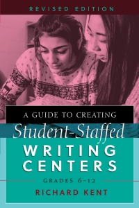 Omslagafbeelding: A Guide to Creating Student-Staffed Writing Centers, Grades 6–12, Revised Edition 1st edition 9781433130564