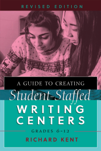 Cover image: A Guide to Creating Student-Staffed Writing Centers, Grades 6–12, Revised Edition 1st edition 9781433130564