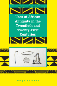 Cover image: Uses of African Antiquity in the Twentieth and Twenty-First Centuries 1st edition 9781433140846