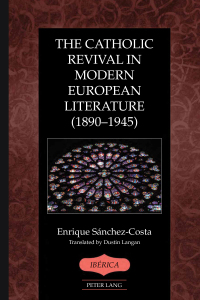 Imagen de portada: The Catholic Revival in Modern European Literature (1890–1945) 1st edition 9781433141874