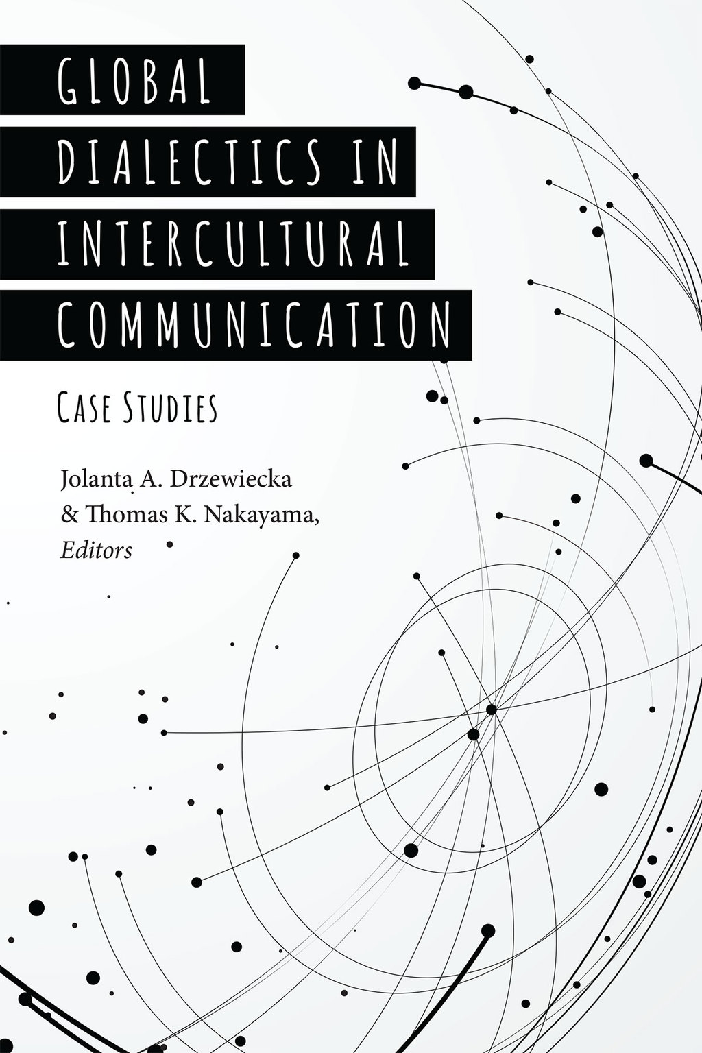 Global Dialectics in Intercultural Communication Case Studies 1st Edition