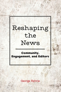 Cover image: Reshaping the News 1st edition 9781433143403