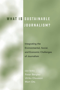 Omslagafbeelding: What Is Sustainable Journalism? 1st edition 9781433134401