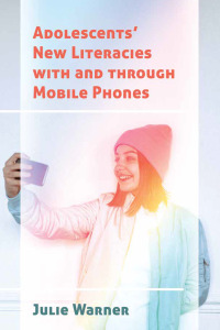 Cover image: Adolescents’ New Literacies with and through Mobile Phones 1st edition 9781433144080