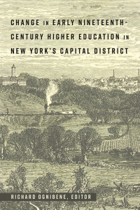 صورة الغلاف: Change in Early Nineteenth-Century Higher Education in New York’s Capital District 1st edition 9781433134586