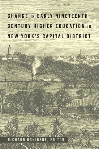 Immagine di copertina: Change in Early Nineteenth-Century Higher Education in New York’s Capital District 1st edition 9781433134586