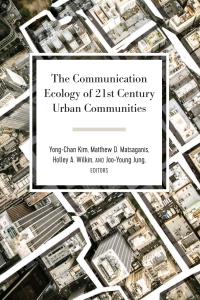 Omslagafbeelding: The Communication Ecology of 21st Century Urban Communities 1st edition 9781433146589