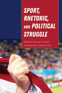Immagine di copertina: Sport, Rhetoric, and Political Struggle 1st edition 9781433142116