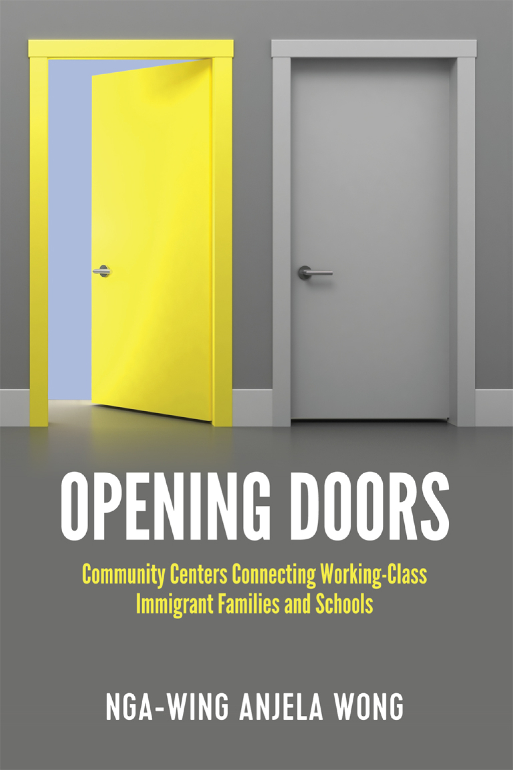 Opening Doors Community Centers Connecting Working-Class Immigrant Families and Schools 1st Edition