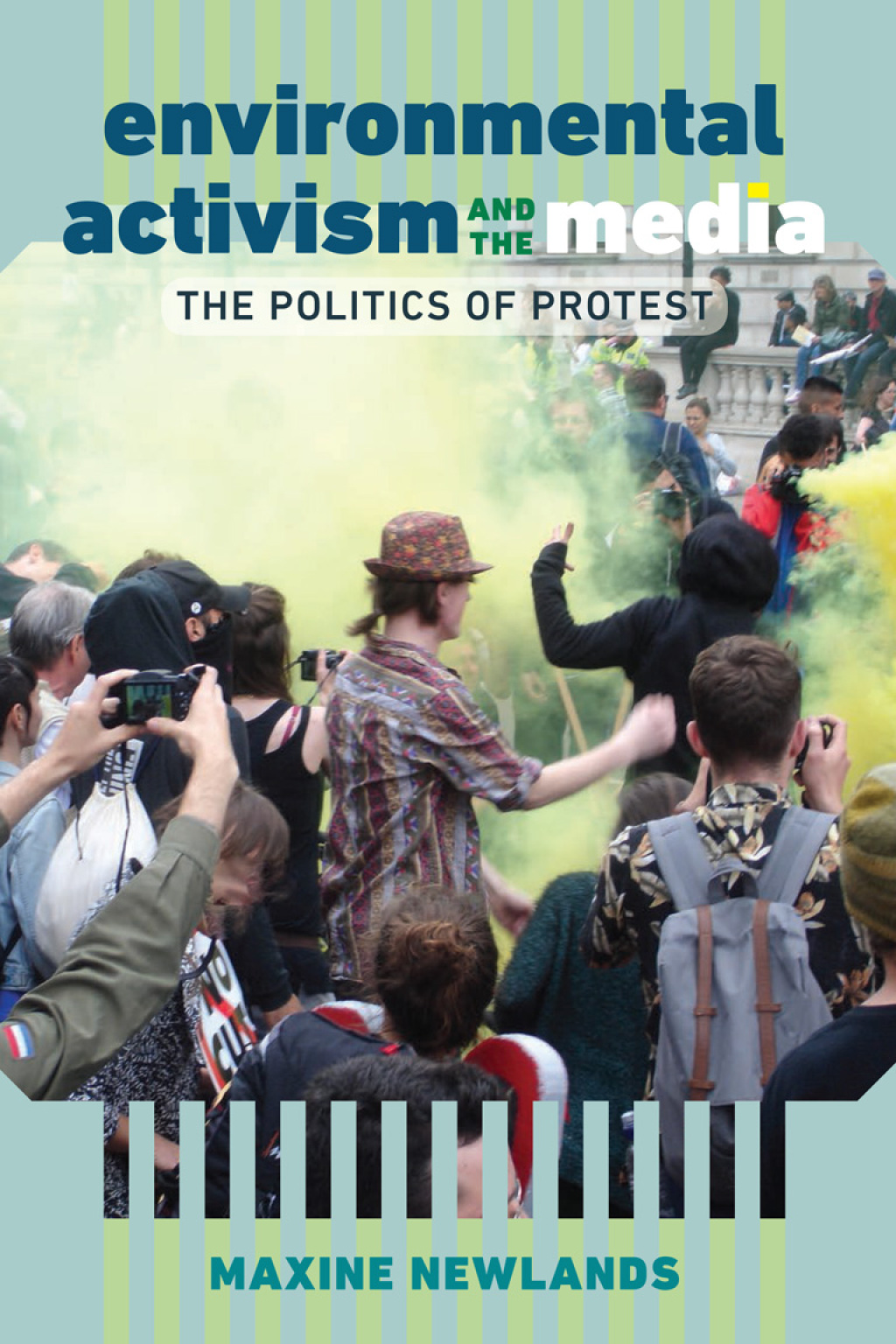 Environmental Activism and the Media The Politics of Protest 1st Edition