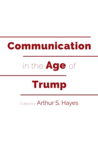 Cover image: Communication in the Age of Trump 1st edition 9781433150302