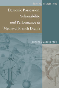 Imagen de portada: Demonic Possession, Vulnerability, and Performance in Medieval French Drama 1st edition 9781433130779