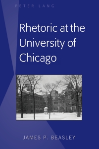 Cover image: Rhetoric at the University of Chicago 1st edition 9781433150890