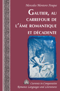 صورة الغلاف: Gautier, au carrefour de l’âme romantique et décadente 1st edition 9781433151569