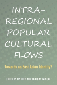 Cover image: Intra-Regional Popular Cultural Flows 1st edition 9781433151873