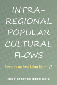 Cover image: Intra-Regional Popular Cultural Flows 1st edition 9781433151873