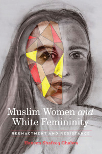 صورة الغلاف: Muslim Women and White Femininity 1st edition 9781433152153