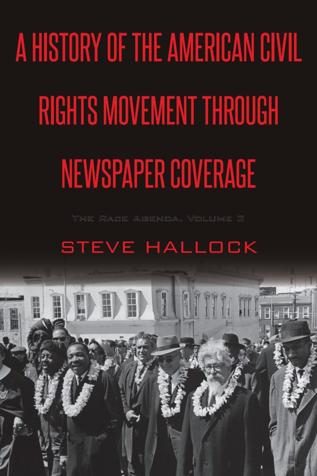A History of the American Civil Rights Movement Through Newspaper Coverage The Race Agenda, Volume 2 1st Edition