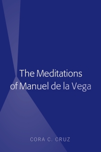 Imagen de portada: The Meditations of Manuel de la Vega 1st edition 9781433154041