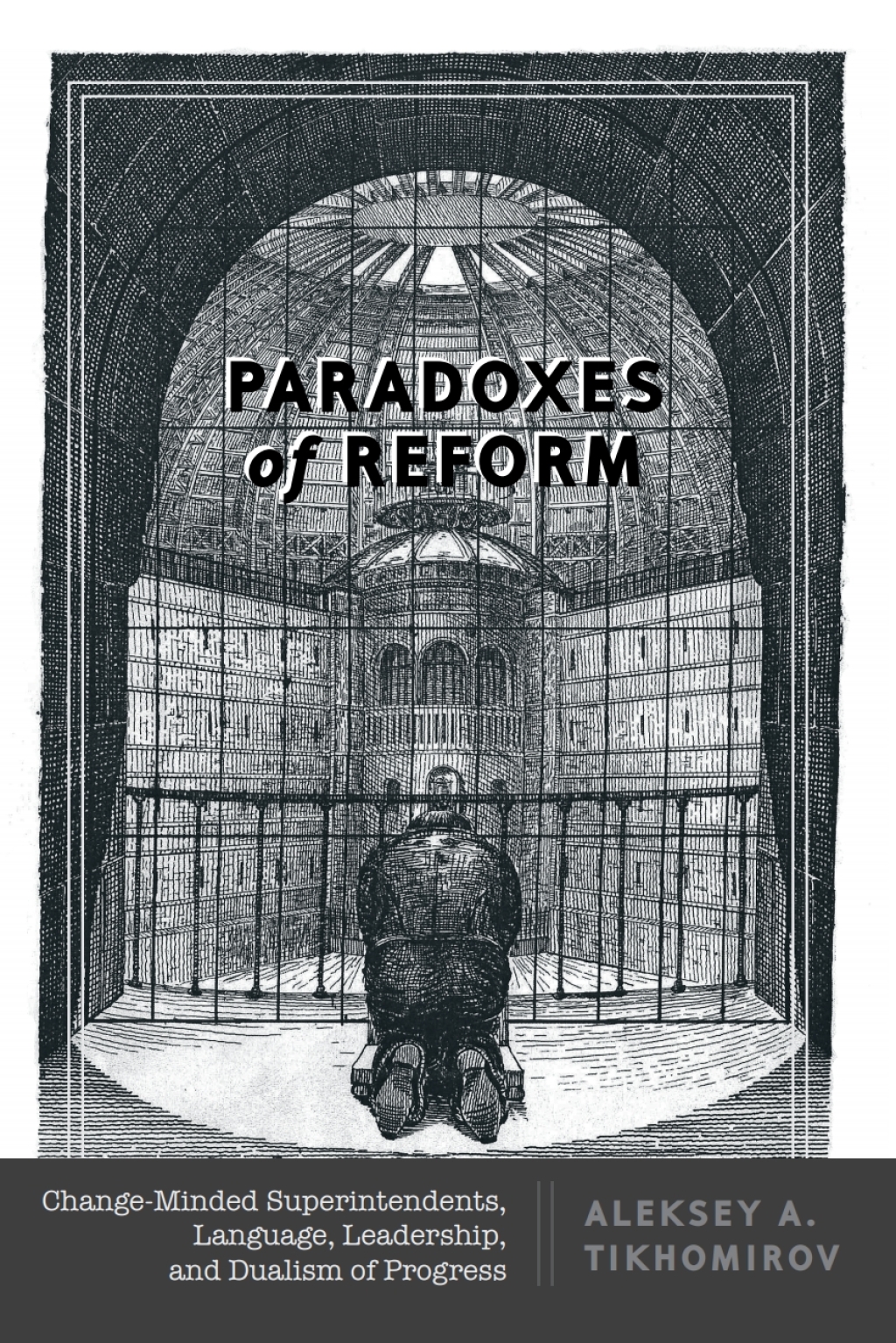 Paradoxes of Reform Change-Minded Superintendents, Language, Leadership, and Dualism of Progress 1st Edition