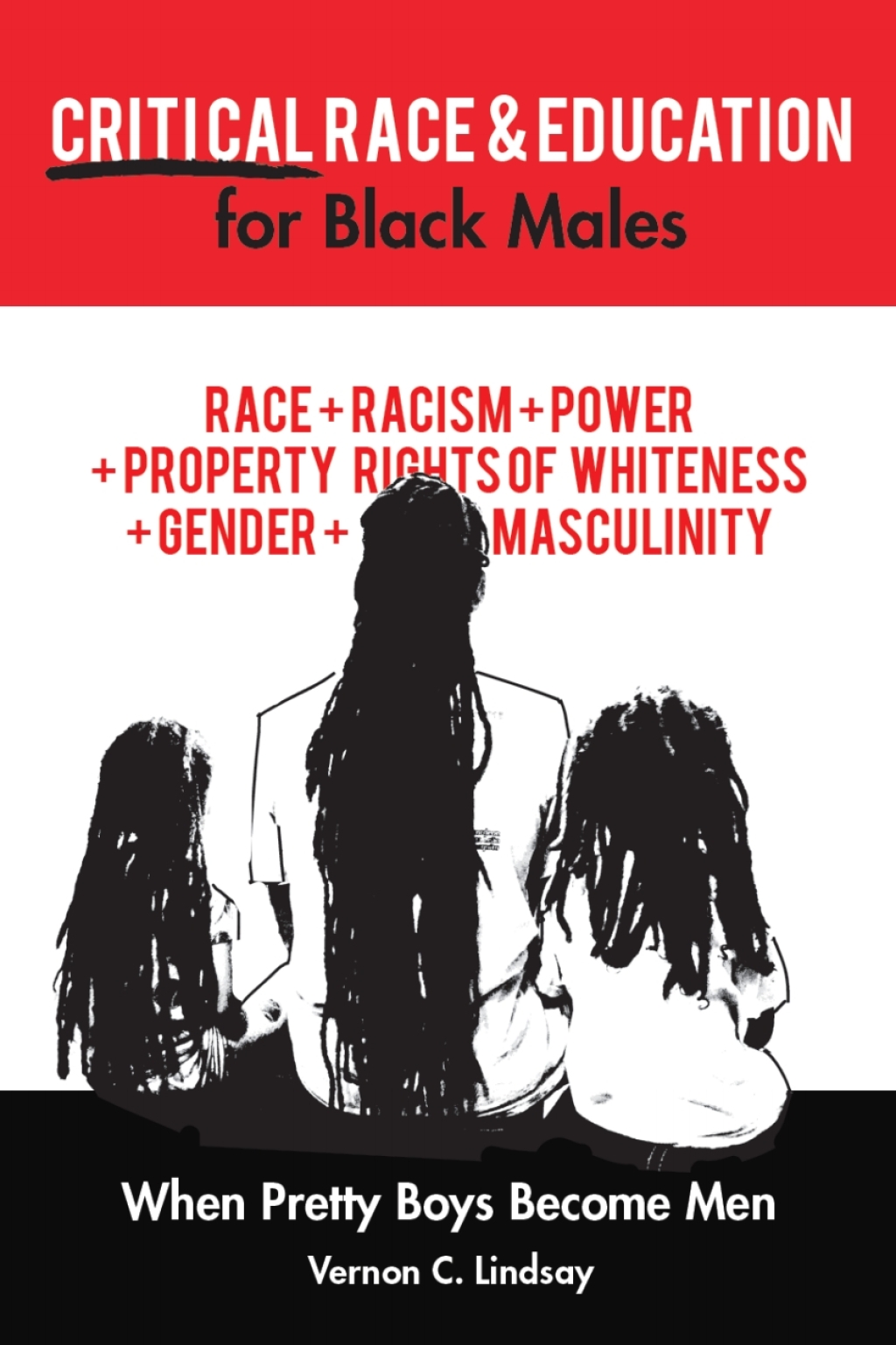 Critical Race and Education for Black Males When Pretty Boys Become Men 1st Edition