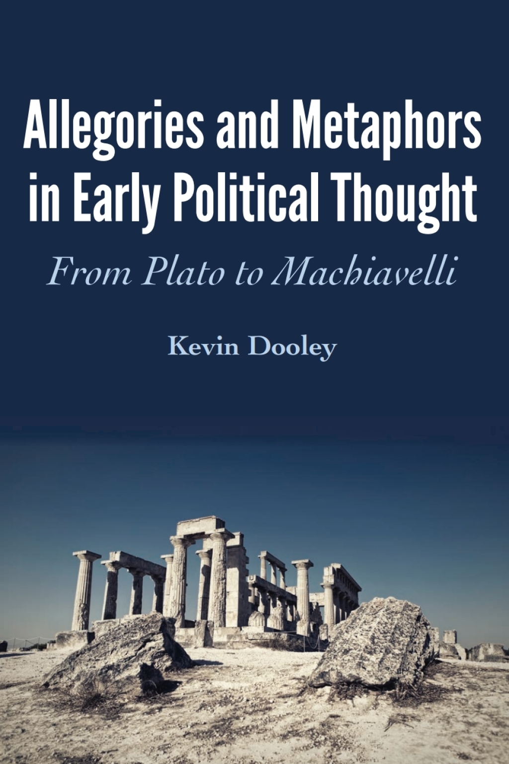 Allegories and Metaphors in Early Political Thought From Plato to Machiavelli 1st Edition