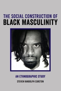 Immagine di copertina: The Social Construction of Black Masculinity 1st edition 9781433154874