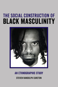 Cover image: The Social Construction of Black Masculinity 1st edition 9781433154874