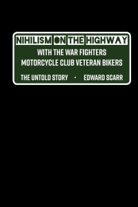 Omslagafbeelding: Nihilism on the Highway with the War Fighters Motorcycle Club Veteran Bikers 1st edition 9781433155062