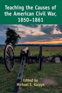 Imagen de portada: Teaching the Causes of the American Civil War, 1850-1861 1st edition 9781433174179