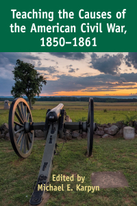 صورة الغلاف: Teaching the Causes of the American Civil War, 1850-1861 1st edition 9781433174179