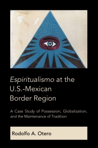 Titelbild: Espiritualismo at the U.S.-Mexican Border Region 1st edition 9781433152283