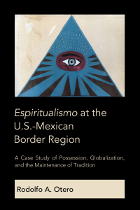Imagen de portada: Espiritualismo at the U.S.-Mexican Border Region 1st edition 9781433152283