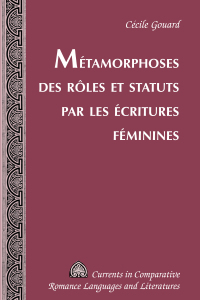 Imagen de portada: Métamorphoses des rôles et statuts par les écritures féminines 1st edition 9781433124051