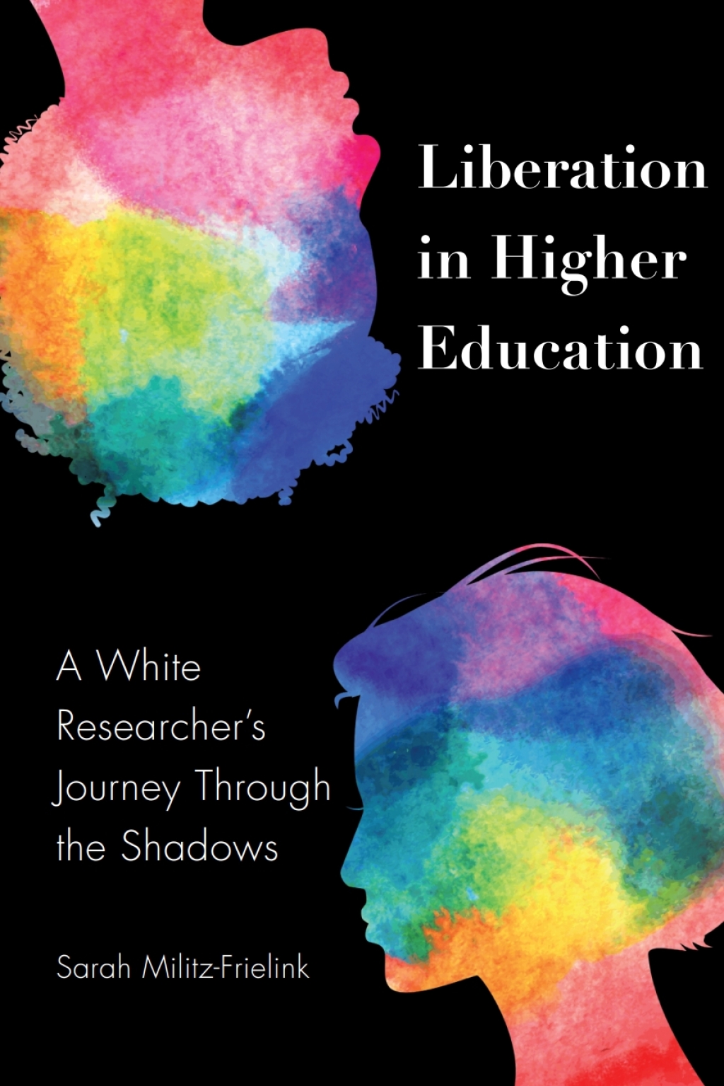 Liberation in Higher Education A White Researcher’s Journey Through the Shadows 1st Edition